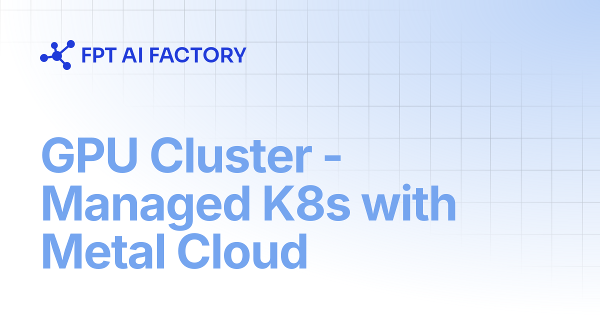 GPU Cluster - Managed K8s with Metal Cloud | AI Factory Documentation