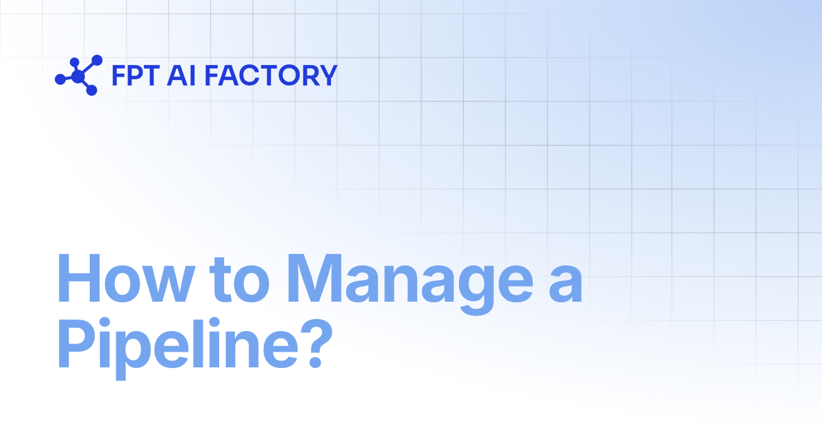 How to Manage a Pipeline? | AI Factory Documentation