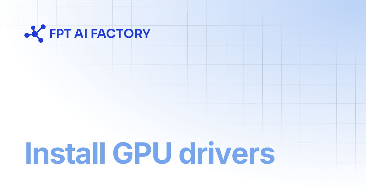Install GPU drivers | AI Factory Documentation
