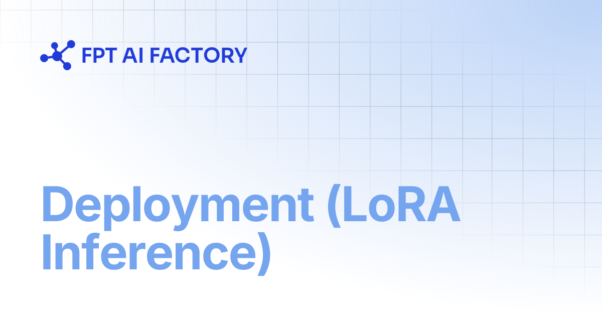 Deployment (LoRA Inference) | AI Factory Documentation