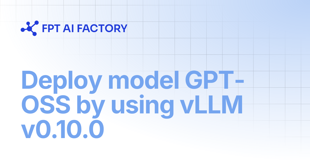 Deploy model GPT-OSS by using vLLM v0.10.0 | AI Factory Documentation
