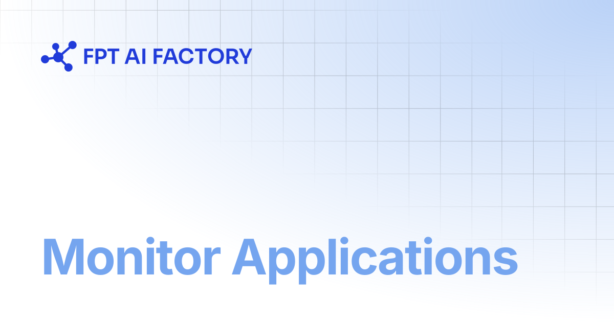 Monitor Applications | AI Factory Documentation