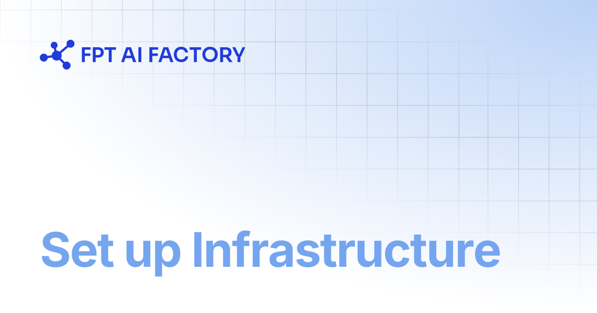 Set up Infrastructure | AI Factory Documentation