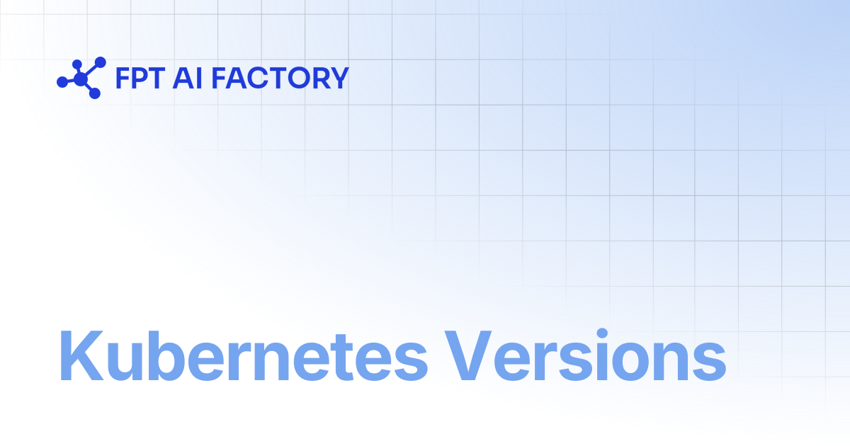 Kubernetes Versions | AI Factory Documentation