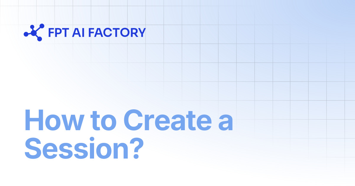 How to Create a Session? | AI Factory Documentation
