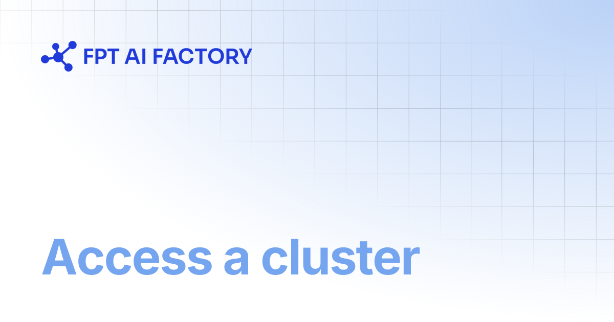 Access a cluster | AI Factory Documentation